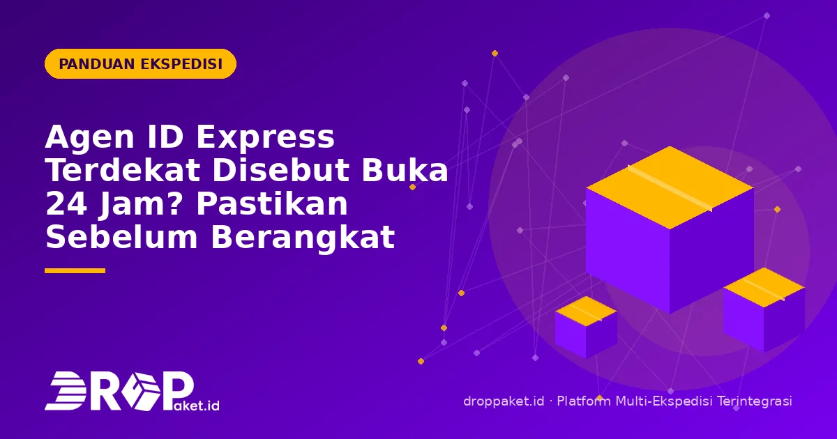 Agen ID Express Terdekat Disebut Buka 24 Jam? Pastikan Sebelum Berangkat