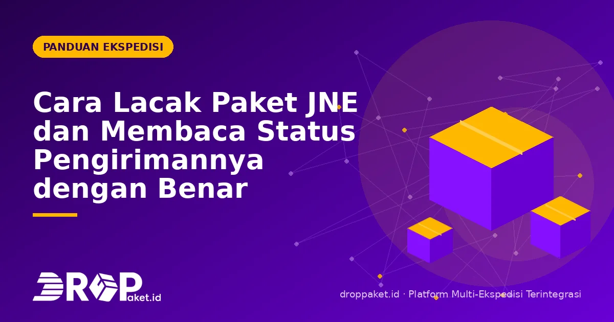 Cara Lacak Paket JNE dan Membaca Status Pengirimannya dengan Benar