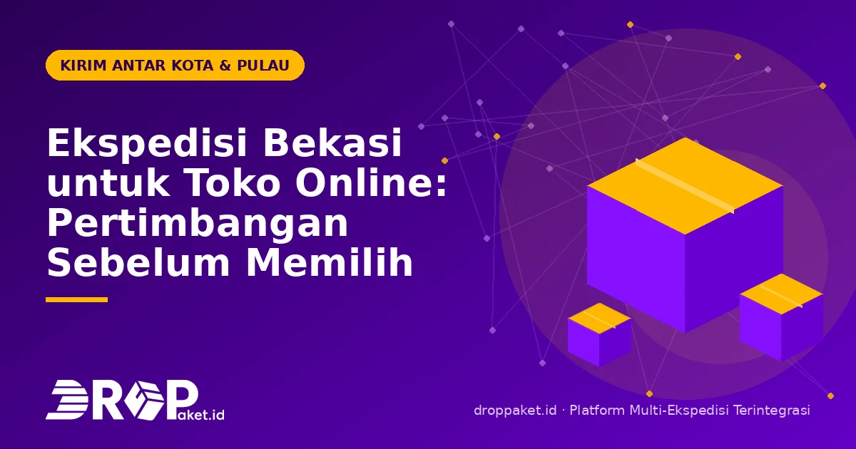 Ekspedisi Bekasi untuk Toko Online: Pertimbangan Sebelum Memilih