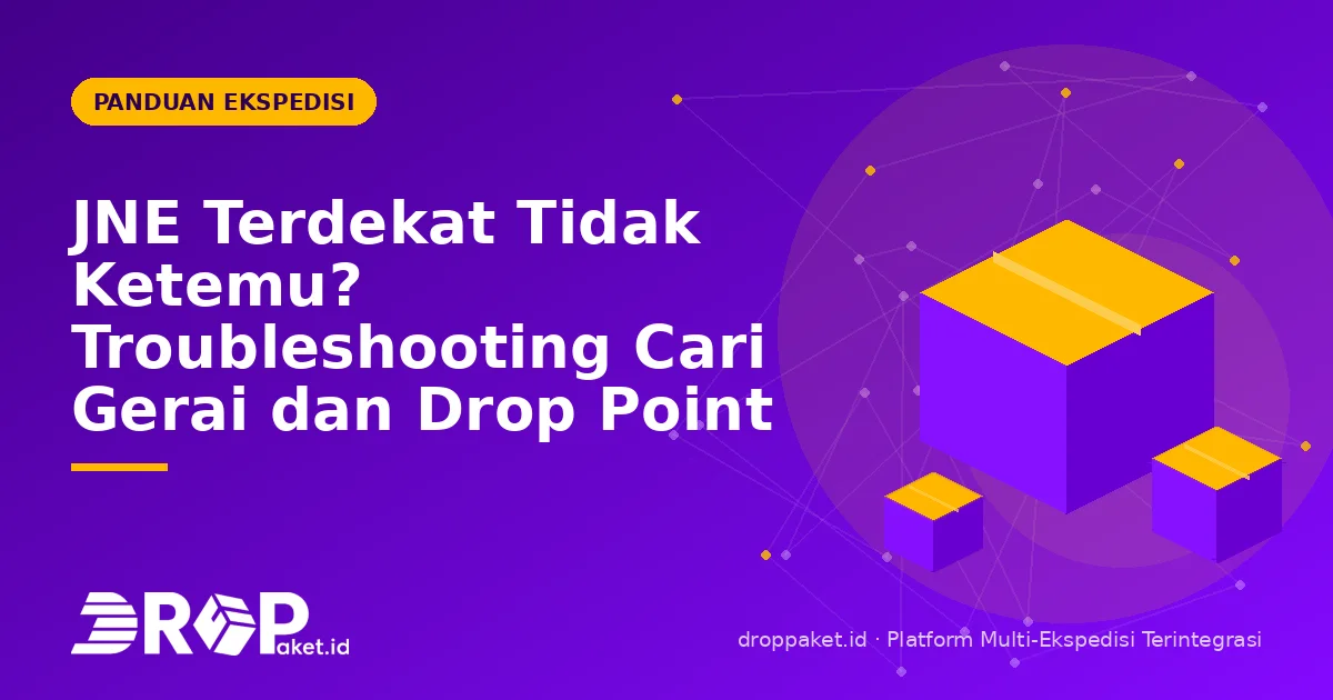 JNE Terdekat Tidak Ketemu? Troubleshooting Cari Gerai dan Drop Point