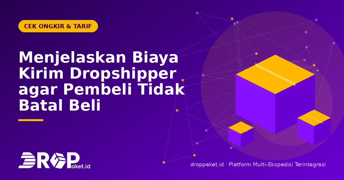 Menjelaskan Biaya Kirim Dropshipper agar Pembeli Tidak Batal Beli