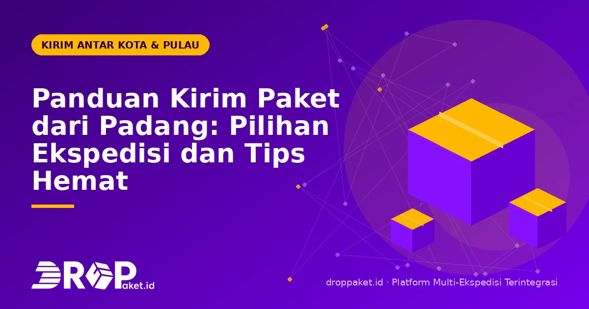 Panduan Kirim Paket dari Padang: Pilihan Ekspedisi dan Tips Hemat