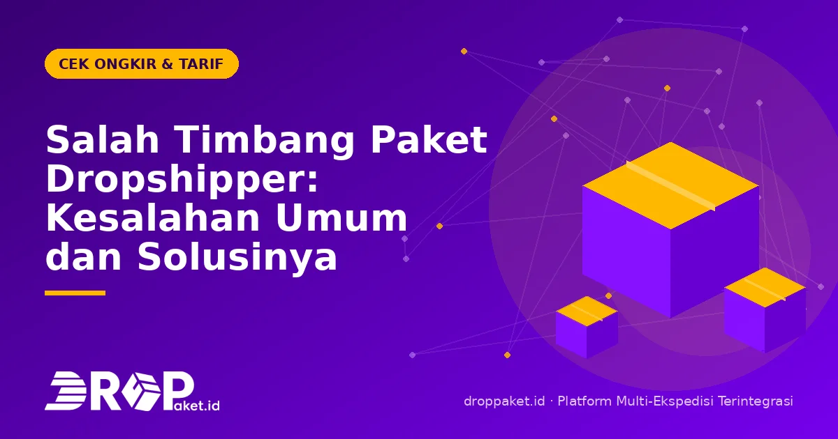 Salah Timbang Paket Dropshipper: Kesalahan Umum dan Solusinya