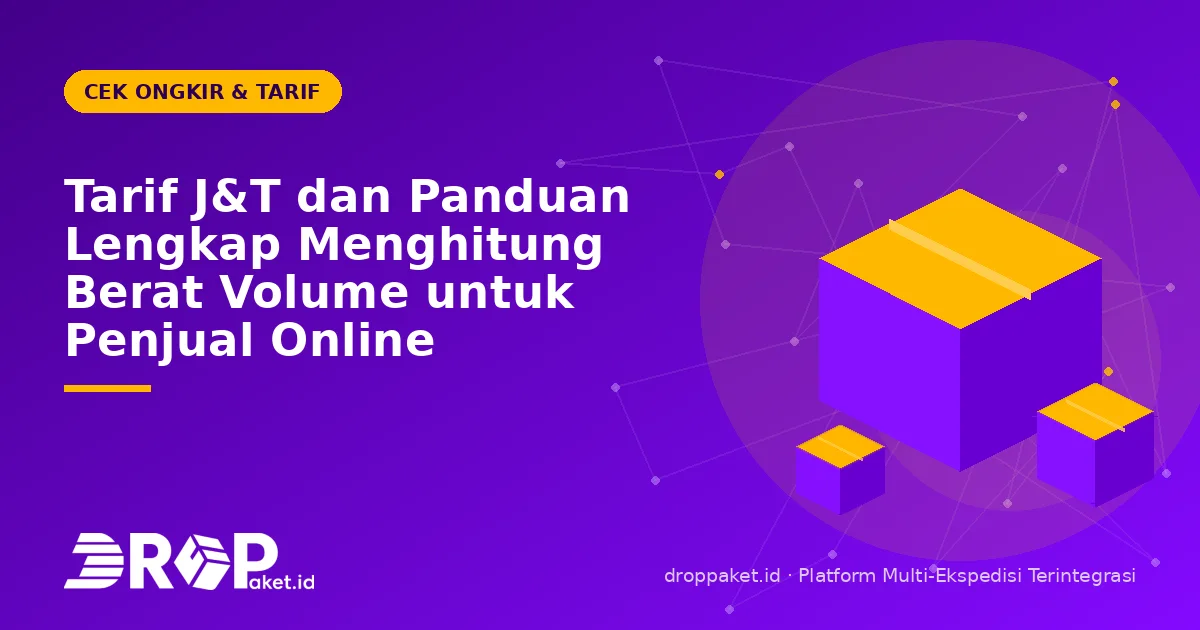 Tarif J&T dan Panduan Lengkap Menghitung Berat Volume untuk Penjual Online