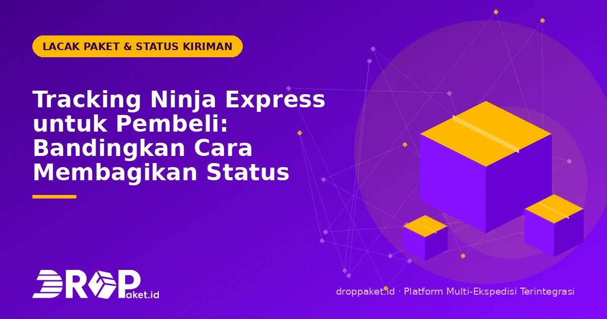 Tracking Ninja Express untuk Pembeli: Bandingkan Cara Membagikan Status